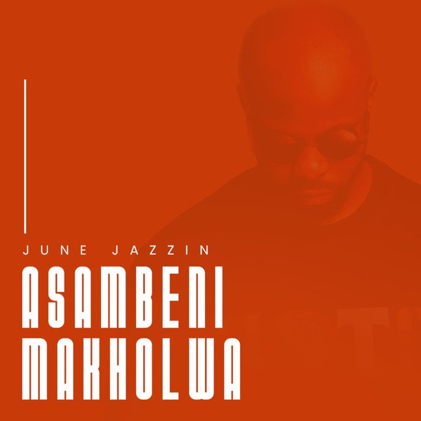  June Jazzin - Asambeni Makholwa (Original Mix)