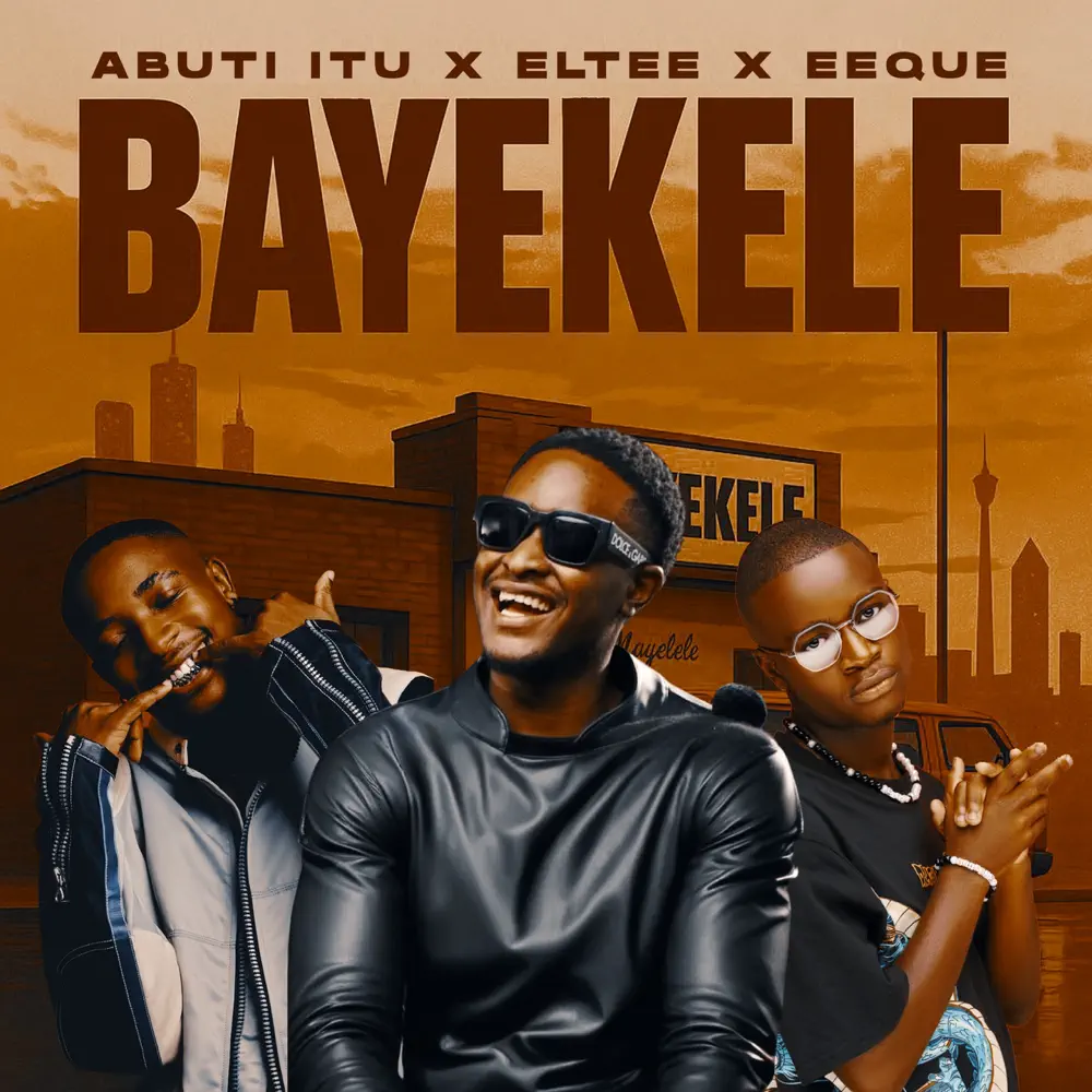Abuti Itu, Eltee & EeQue - Bayekele