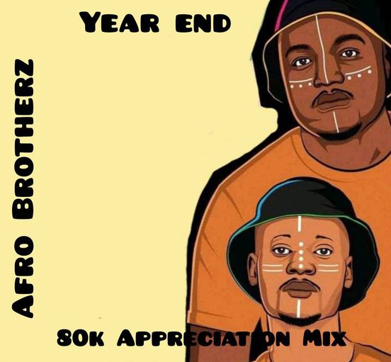 Unknown Artist - Afro Brotherz - 80K Appreciation Mix (End Year 2021)