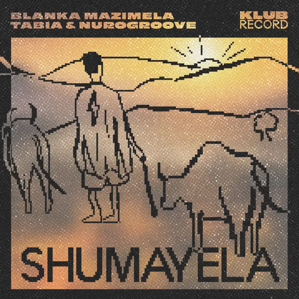  Blanka Mazimela, Tabia & Nurogroove - Shumayela