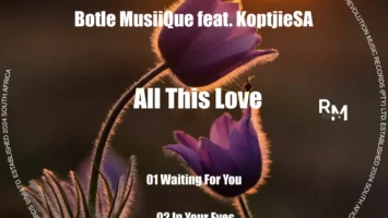 Botle MusiiQue & KoptjieSA - All This Love EP Afro House King