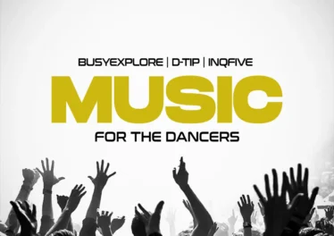 BusyExplore, D-tip & InQfive - Music For The Dancers EP Afro House King
