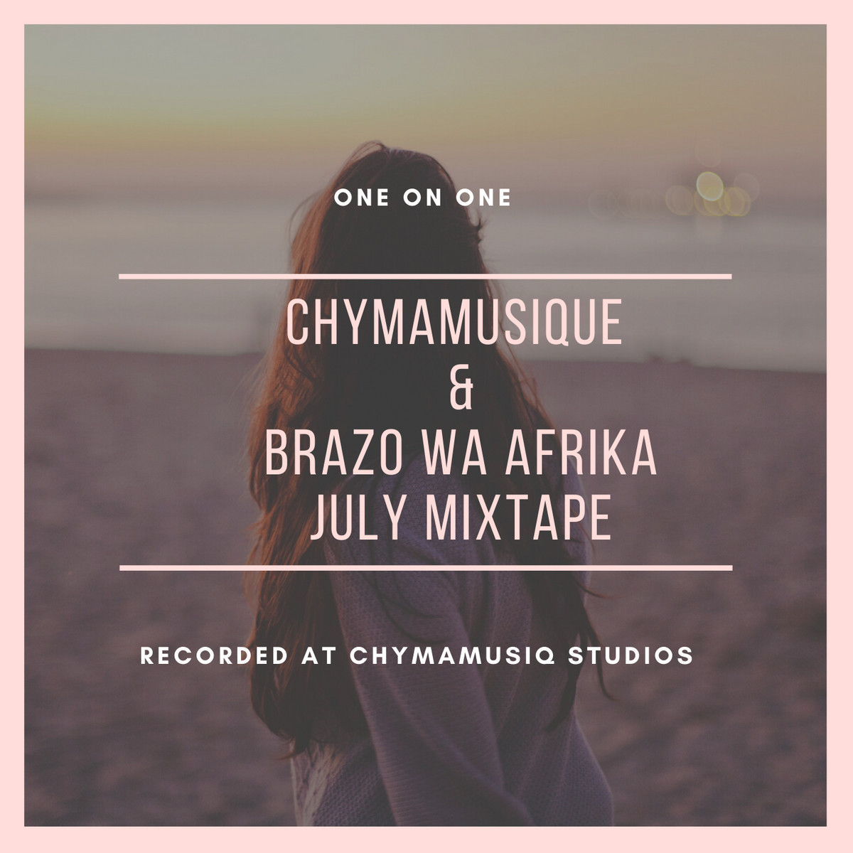 Unknown Artist - Chymamusique & Brazo Wa Afrika - One on One (July Mixtape)