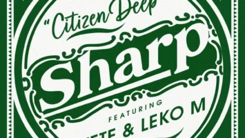 Citizen Deep - Sharp (feat. Tete & Leko M) Afro House King