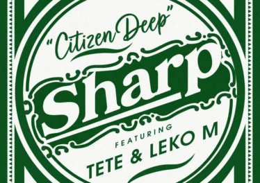 Citizen Deep - Sharp (feat. Tete & Leko M) Afro House King