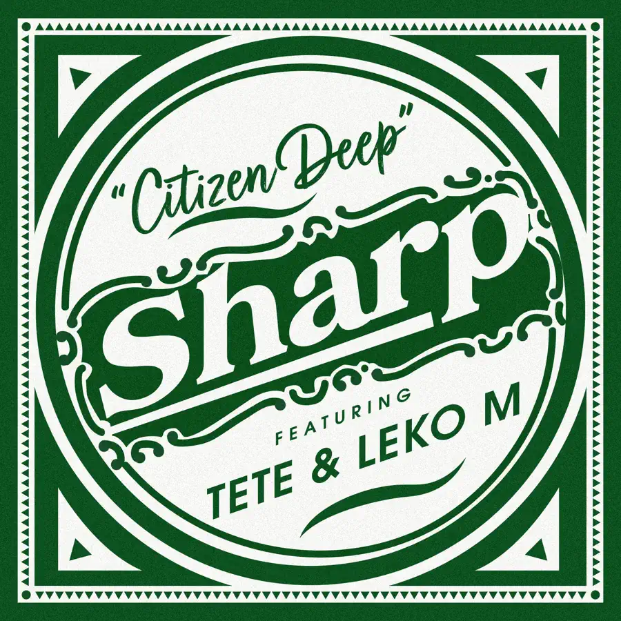  Citizen Deep - Sharp (feat. Tete & Leko M)