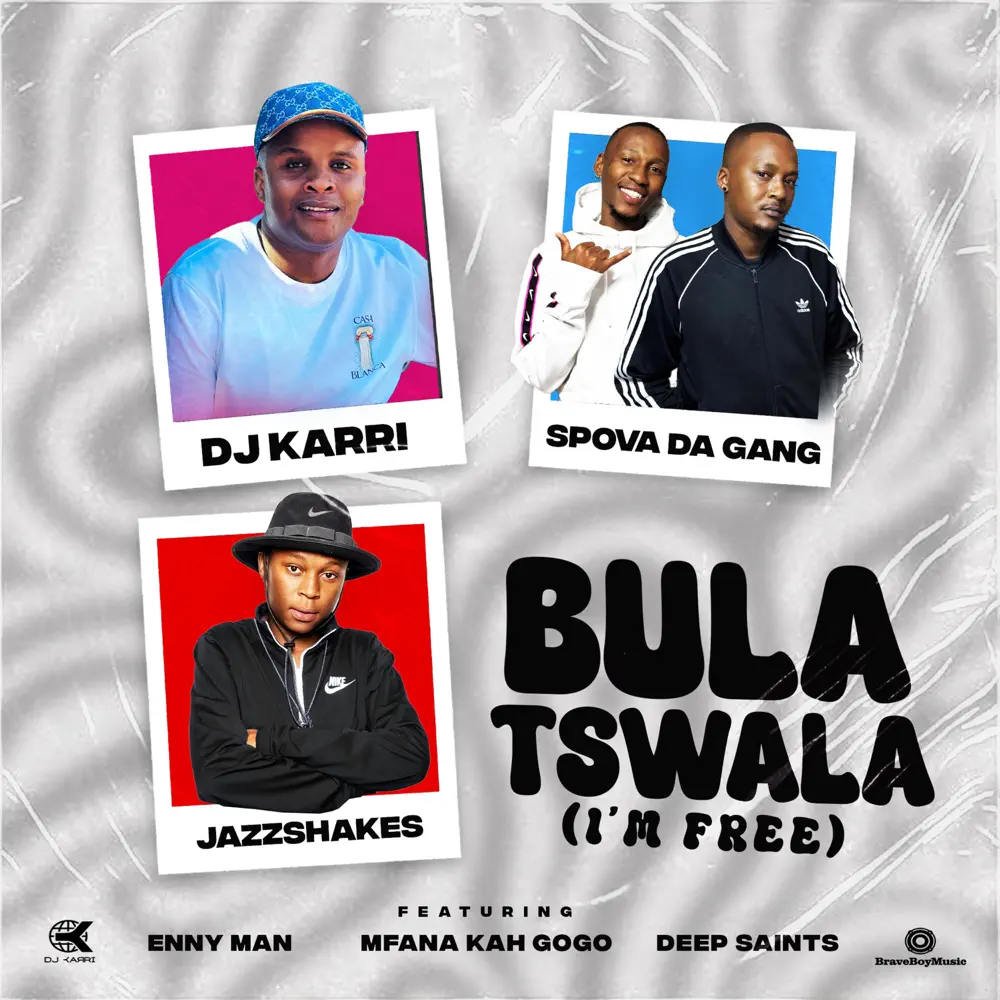  DJ Karri, Spova Da Gang & Jazz Shakes - Bula Tswala (Im Free) (feat. Enny Man, Mfana Kah Gogo & Deep Saints)