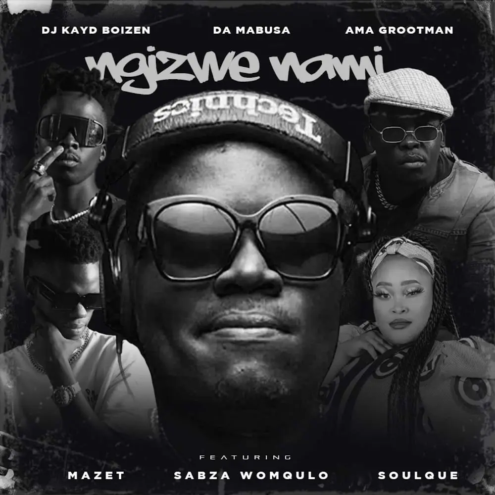  DJ Kayd Boizen, Da Mabusa & Ama Grootman - Ngizwe Nami (feat. Mazet, Sabza Womqulo & SoulQue)
