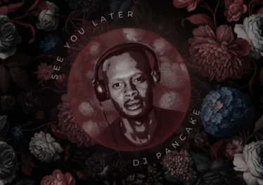 DJ Pancake - See You Later EP Afro House King