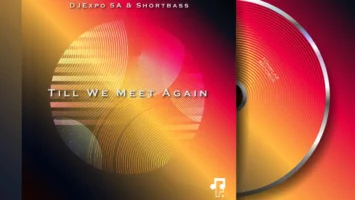 DJExpo SA & ShortBass - Till We Meet Again EP Afro House King
