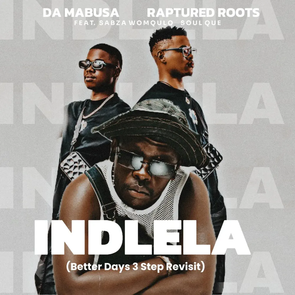 Da Mabusa & Raptured Roots - Indlela (Better Days 3 Step Revisit) (feat. Sabza Womqulo & SoulQue)