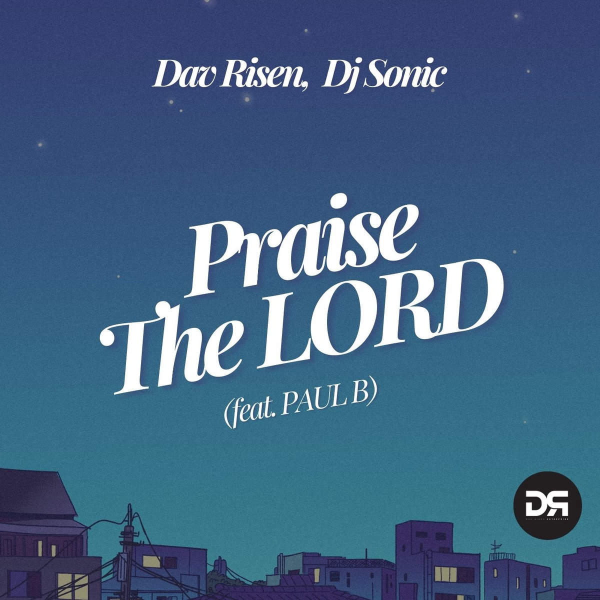  Dav Risen & DJ Sonic - Praise The Lord (feat. Paul B)