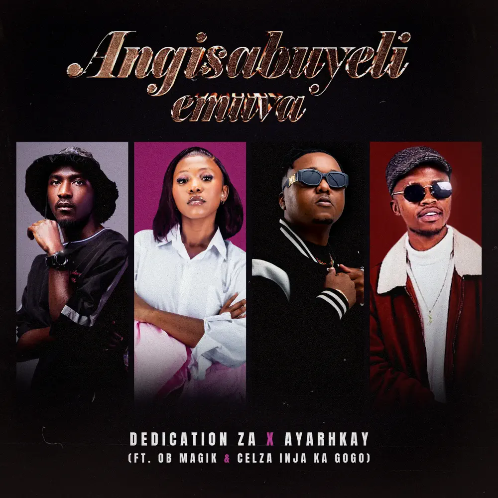Dedication ZA & Ayarhkay - Angisabuyeli emuva (feat. OB Magik & Celza Injakagogo)