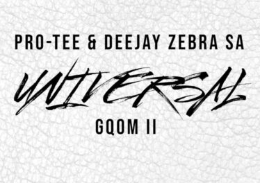 Deejay Zebra SA & Pro-Tee - Universal Gqom II EP Afro House King