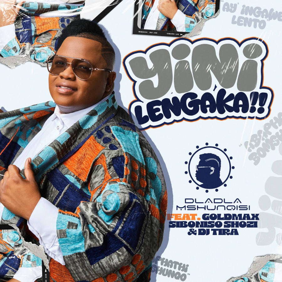  Dladla Mshunqisi - Yini Lengaka (feat. Goldmax, Siboniso Shozi & DJ Tira)