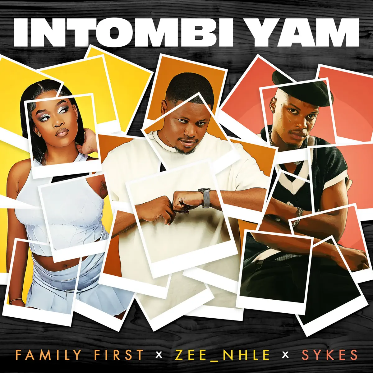  Family First, Sykes & Zee_nhle - Intombi Yam