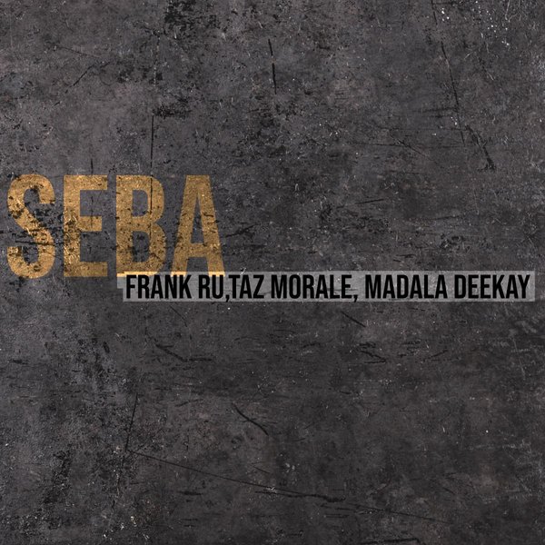  Frank Ru, Taz Morale & Madala Deekay - Seba EP
