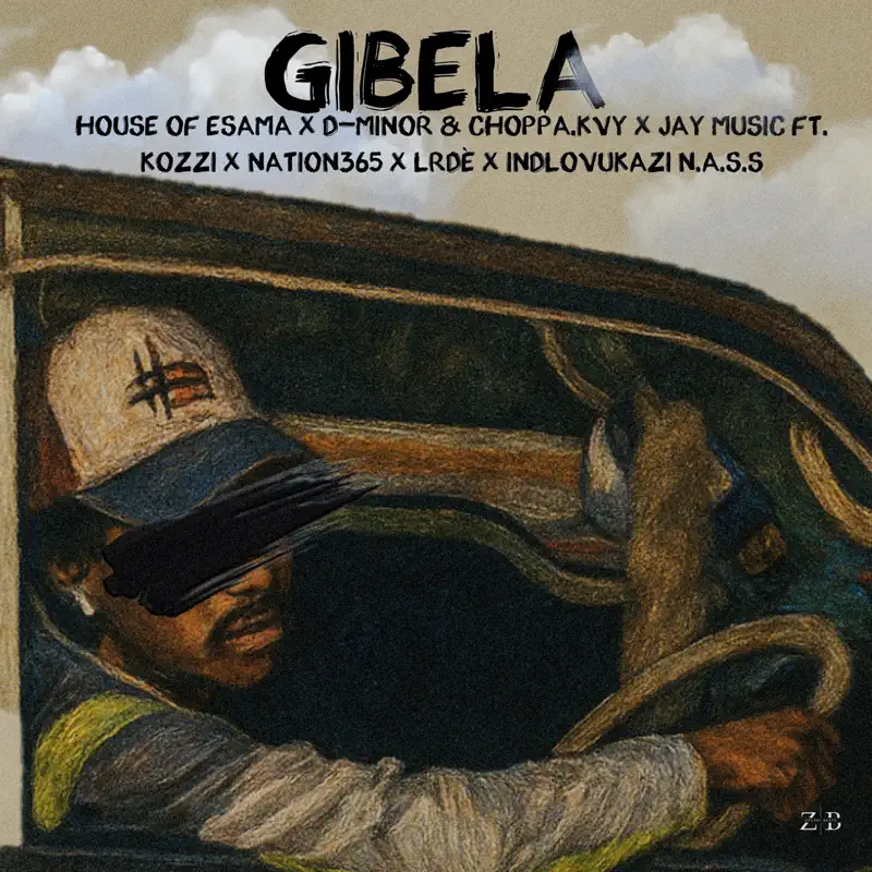  House Of ESAMA, MINOR & Choppa & Jay Music - Gibela (feat. Kozzi, Nation-365, LRDÈ & iNdlovukazi N.a.s.s)