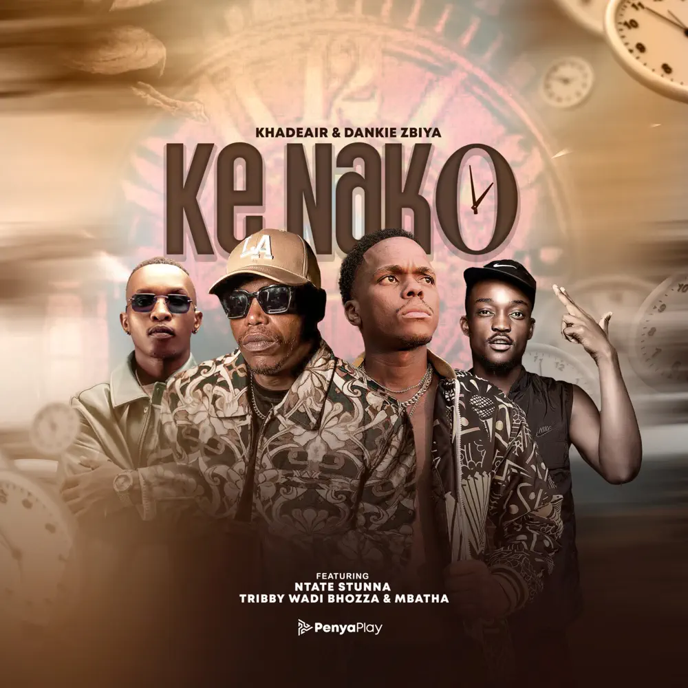 Khadeair & Dankie Zbiya - Ke Nako (feat. Ntate Stunna, Tribby Wa Di Bhozza & Mbatha)