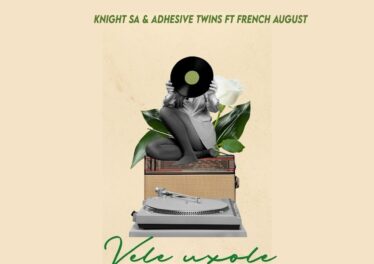 Knight SA - Vele Uxole (feat. Adhesive Twins & French August) Afro House King
