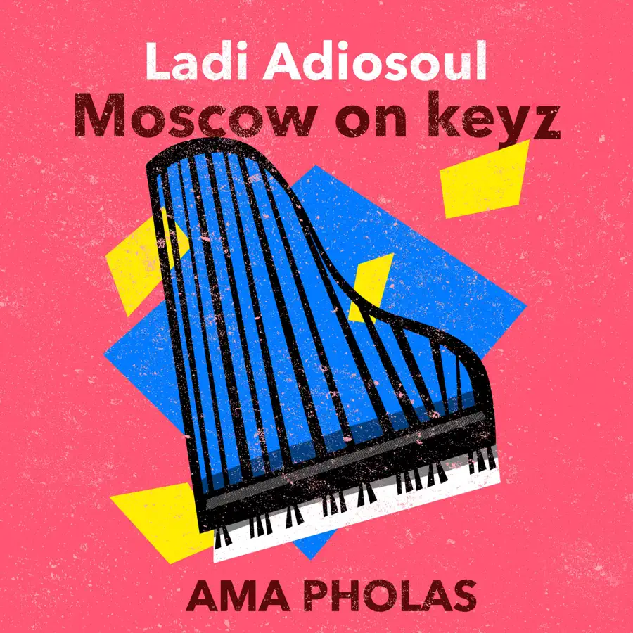  Ladi Adiosoul & Moscow On Keyz - AMA PHOLAS EP