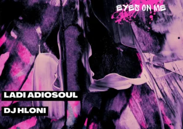 Ladi Adiosoul & DJ Hloni - Eyes On Me Afro House King