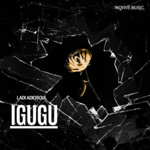 Ladi Adiosoul - IGUGU
