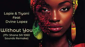 Lapie, Tiyani & Dvine Lopez - Without You (Mr Shane SA 1060 Sounds Remix) Afro House King