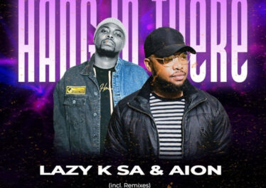Lazy K SA & Aion - Hang in There (Incl. Remixes) Afro House King