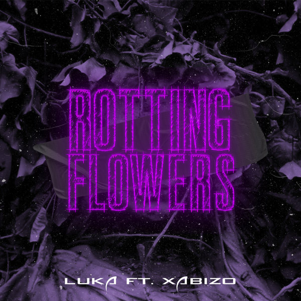 Luka - Rotting Flowers (feat. Xabizo)