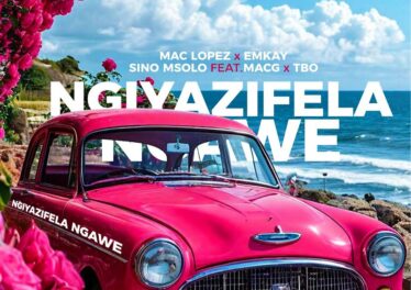 Mac lopez, EMKAY & Sino Msolo - Ngiyazifela Ngawe (Remix) (feat. MacG & TBO) Afro House King