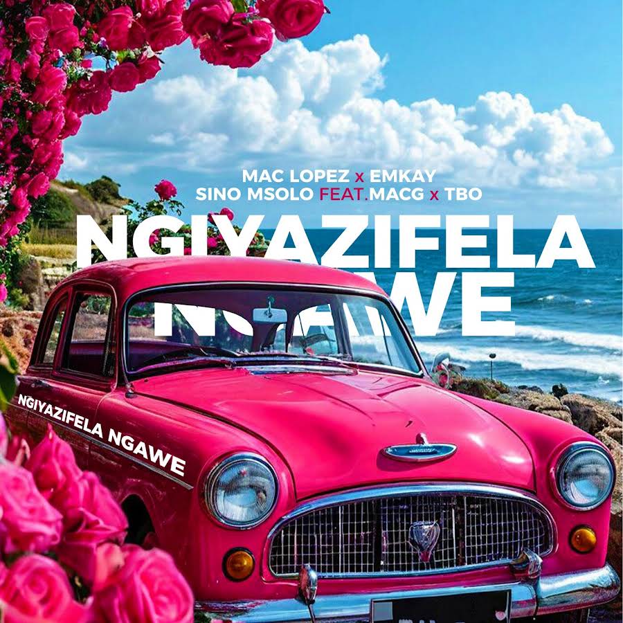 Mac lopez, EMKAY & Sino Msolo - Ngiyazifela Ngawe (Remix) (feat. MacG & TBO)
