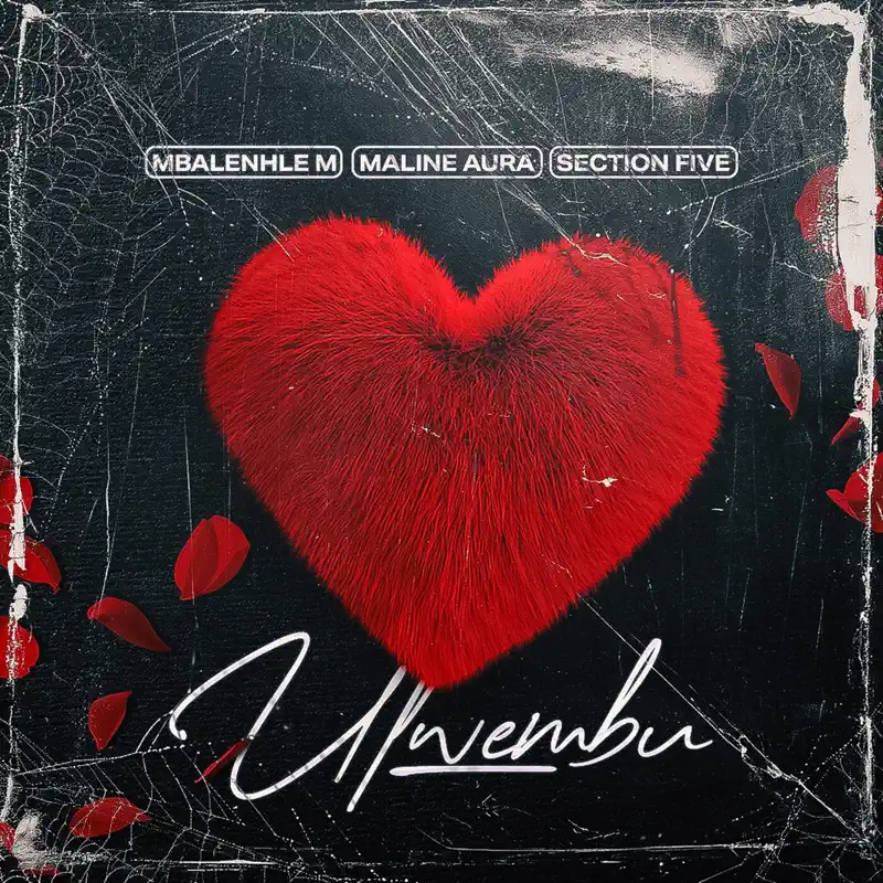  Mbalenhle M, Maline Aura & Section Five - Ulwembu