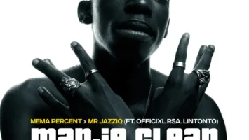 Mema_Percent & Mr JazziQ - Manje Clean (feat. Officixl RSA & Lintonto) Afro House King