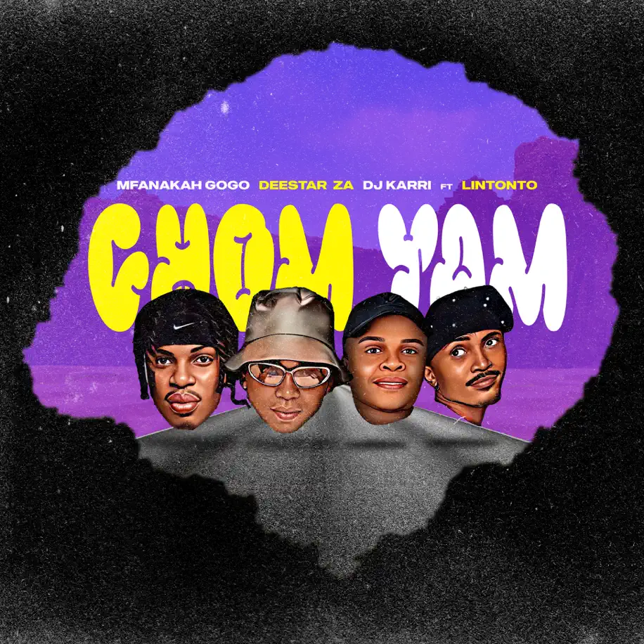  Mfana Kah Gogo, Deestar ZA & DJ Karri - Chom Yam (feat. Lintonto)