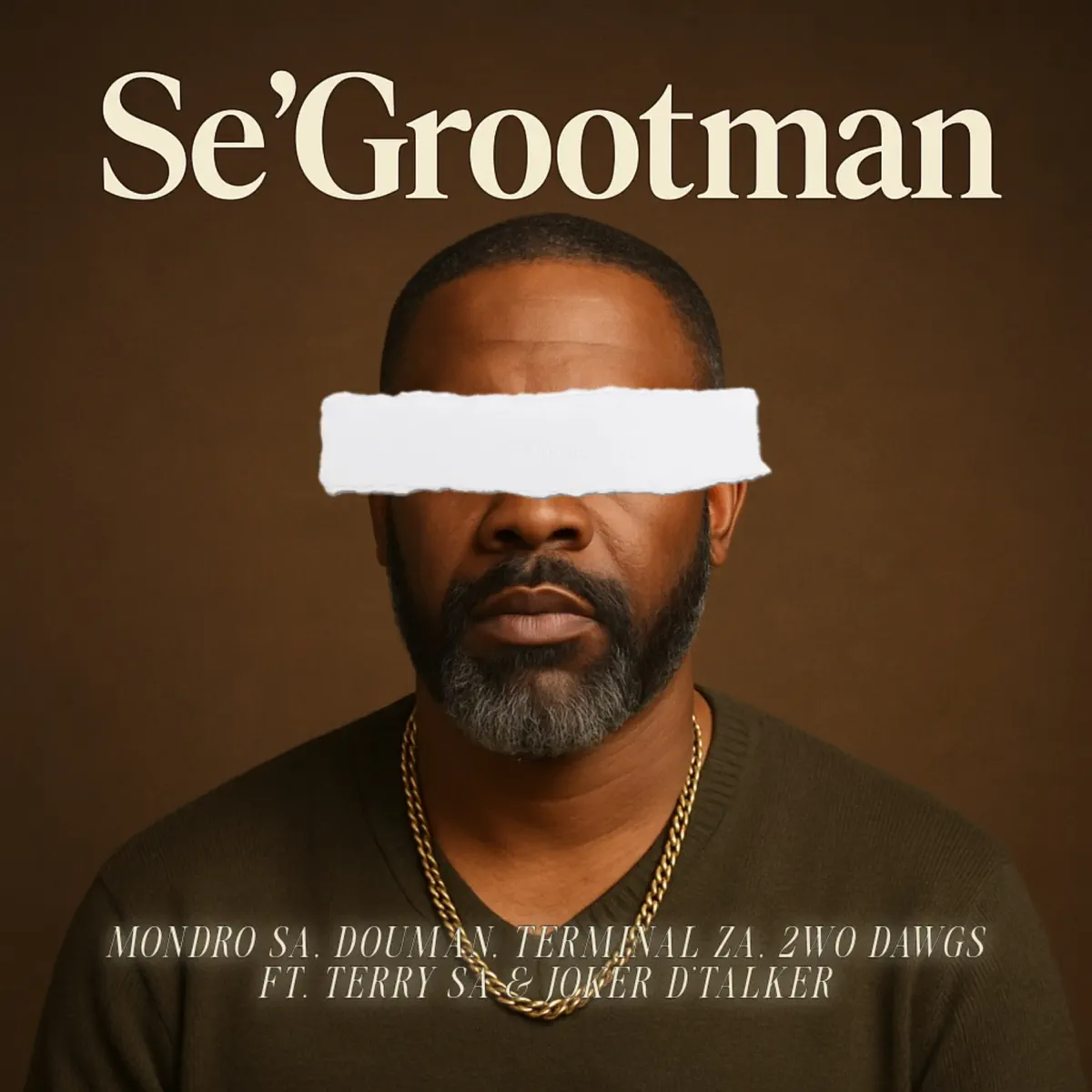  Mondro SA, DouMan, Terminal ZA & 2wo Dawgs - Se'Grootman (feat. Terry SA & Joker D'Talker)