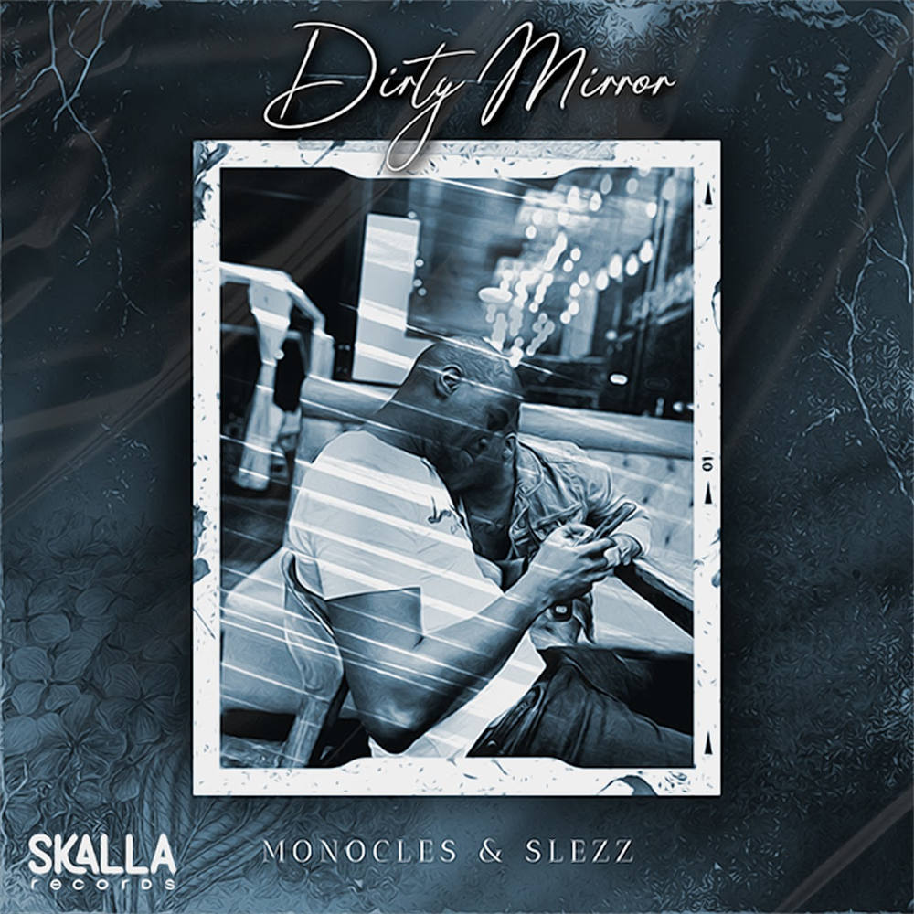  Monocles & Slezz - Dirty Mirror