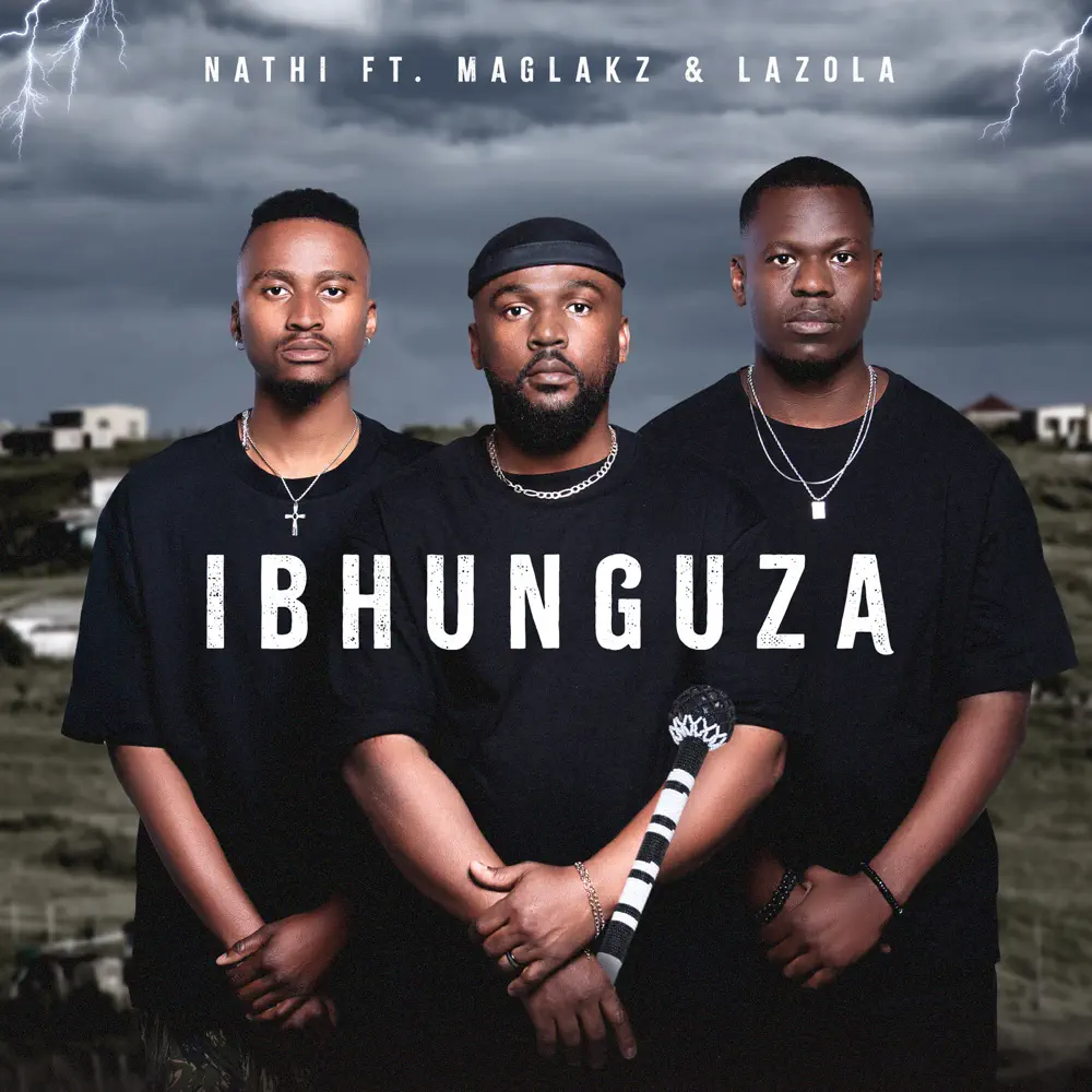 Nathi - Ibhunguza (feat. Maglakz & Lazola)