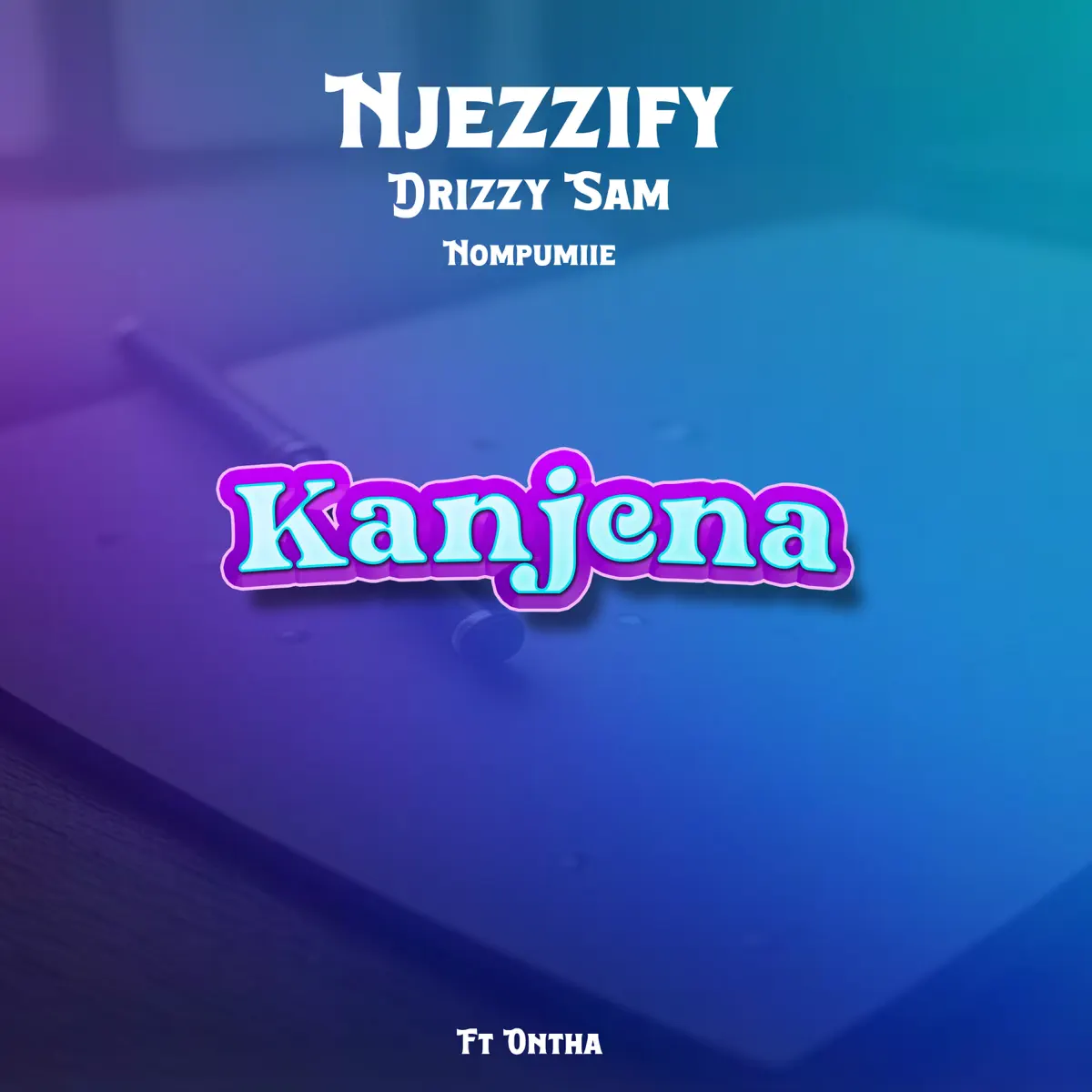  Njezzify, Drizzy Sam (RSA) & Nompumiie - Kanjena (feat. Ontha)