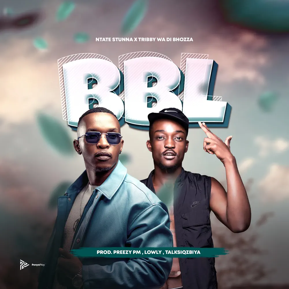 Ntate Stunna & Tribby Wadi Bhozza - BBL