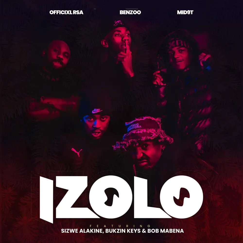 Officixl RSA, Benzoo & Mid9t - Izolo (feat. Sizwe Alakine, Bukzin Keyz & Bob Mabena)