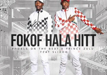 Phobla on the Beat & Prince Zulu - Fokof Hala Hit (feat. Slidoo) Afro House King