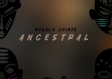 REGALO Joints - Ancestral EP Afro House King