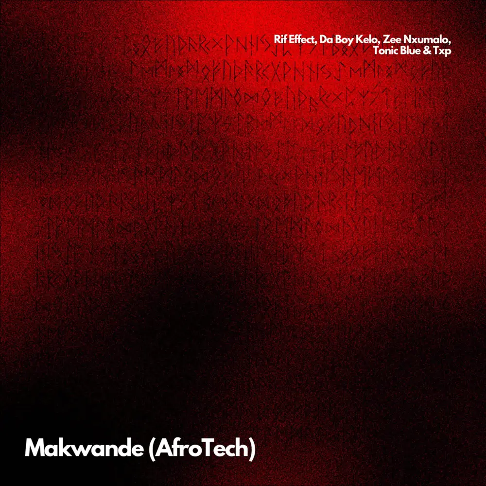  Rif Effect, DaBoy Kelo & Tonic Blue - Makwande (Remix) (feat. Zee Nxumalo & Txp)
