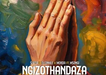 SUPTA, DJ Zinhle & MÖRDA - Ngizothandaza (feat. Msongi) Afro House King