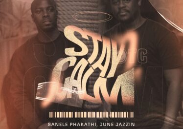 Sanele Phakathi & June Jazzin - Stay Calm Afro House King