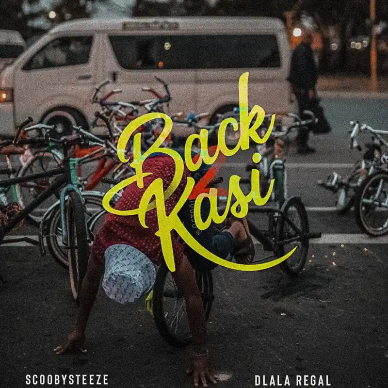  ScoobySteeze & Dlala Regal - Back2Kasi