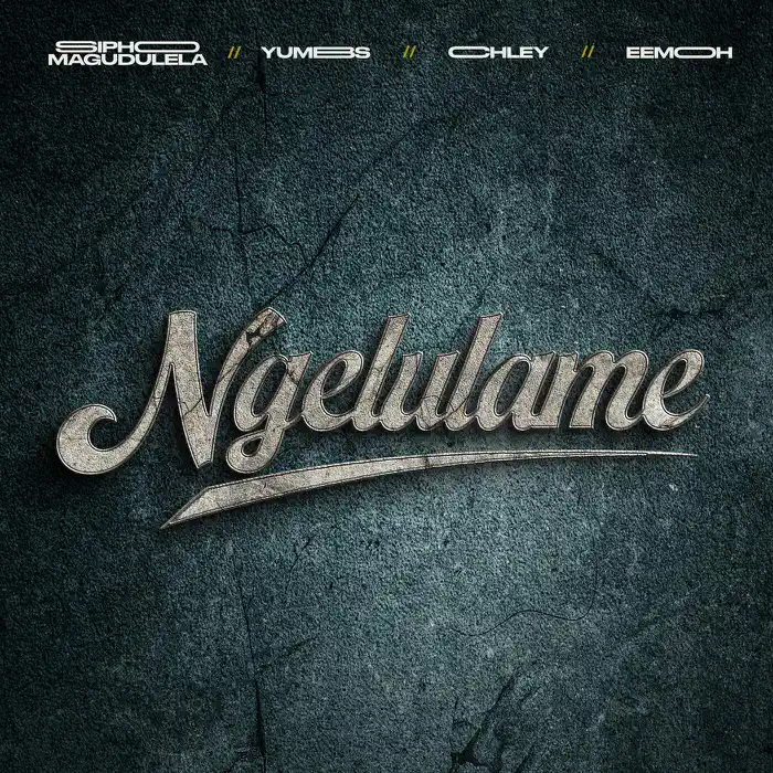  Sipho Magudulela, Yumbs, Chley & Eemoh - Ngelulame