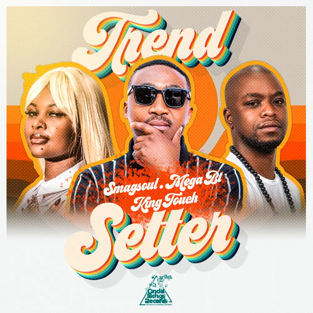  Smagsoul (SA), Mega BT & KingTouch - Trend Setter