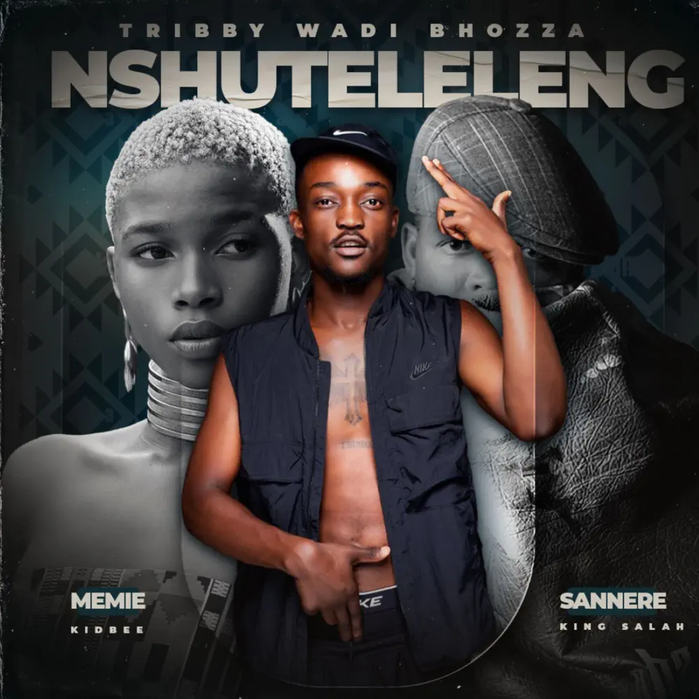  Tribby Wadi Bhozza, Sannere & Memie - Nxuteleleng (feat. King Salah & Kid Bee)